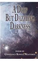 A Deep But Dazzling Darkness: (English)