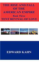 Rise And Fall Of The American Empire Book Three Tent Revival of Love