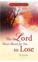 Lord Never Meant for You to Lose