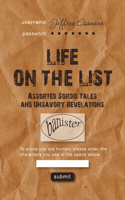Life on the List: Assorted Sordid Tales and Unsavory Revelations