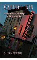 Capitol Kid: A Baby Boomer Grows Up in Washington, D.C.