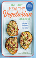 Truly Healthy Vegetarian Cookbook