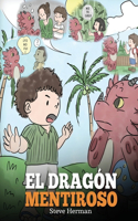 El Dragón Mentiroso: (Teach Your Dragon To Stop Lying) Un libro de dragones para enseñar a los niños a NO mentir. Una linda historia para niños para enseñar a los niños (15 My Dragon Books Español)