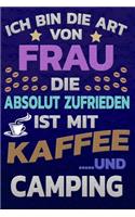 Ich bin die Art von Frau die absolut zufrieden ist mit Kaffee und CAMPING