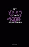 My Hero Is Now My Angel Alzheimers Awareness