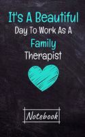 It's A Beautiful Day To Work As A Family Therapist Notebook