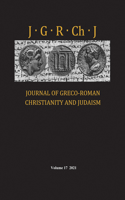 Journal of Greco-Roman Christianity and Judaism, Volume 17