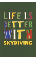 Life Is Better With Skydiving
