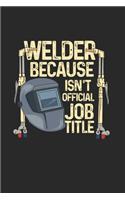 Welder Because Badass Isn't Official Job Title: Notebook Compact 6 x 9 inches Recipe Book 120 Cream Paper (Diary, Notebook, Composition Book, Writing Tablet)