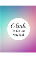 Clerk To Do List Notebook: Checklist and Planning Notepad For Clerks