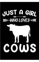 Just A Girl Who Loves Cows: Cow Animal Lover Gift Diary - Blank Date & Blank Lined Notebook Journal - 6x9 Inch 120 Pages White Paper