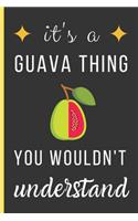 It's a Guava Thing You Wouldn't Understand: Guava Gifts: Small Lined Notebook / Journal / Diary To Write In (6" x 9")