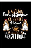 Bassett-Hund Notizbuch A Woman Cannot Survive On Coffee Alone She Also Needs A Basset Hound