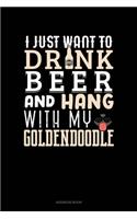 I Just Want To Drink Beer & Hang With My Goldendoodle: Address Book(1265 Address Book)