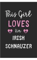 This Girl Loves Her Irish Schnauzer
