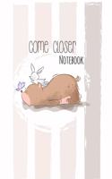 Notebook Journal: Come Closer Gratitude Journal Notebook Diary Record for Children Boys Girls Teens With Daily Prompts to Writing and Practicing . 6x9 120 Pages (Plan