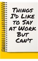 Things I'd Like to Say at Work But Can't Gifts A beautiful