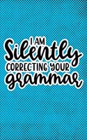 I Am Silently Correcting Your Grammar