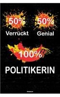 50% Verrückt 50% Genial 100% Politikerin Notizbuch