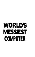 World's Messiest Computer: Best Computer Notebook, Pc Journal Gift, Diary, Doodle Gift or Notebook - 6 x 9 Compact Size, 109 Blank Lined Pages