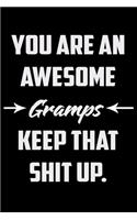 You Are An Awesome Gramps Keep That Shit Up