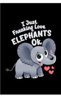 I Just Freaking Love Elephants OK