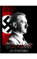 Mein Kampf - My Struggle: Unabridged Edition of Hitlers Original Book - Four and a Half Years of Struggle Against Lies, Stupidity, and Cowardice