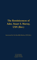 The Reminiscences of Adm. Stuart S. Murray, USN (Ret.)