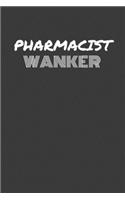 Pharmacist Wanker: PHARMACIST WANKER gag gift journal/notebook