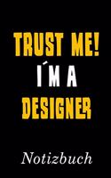 Trust Me I´m A Designer Notizbuch