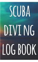 Scuba Diving Log Book: The perfect way to record your dives! Ideal gift for anyone you know who loves to suba dive!