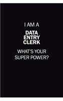I Am A data entry clerk, What's Your Super Power?: 6X9 120 pages Career Notebook Unlined Writing Journal