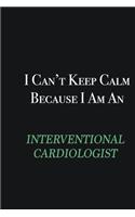 I cant Keep Calm because I am an Interventional cardiologist: Writing careers journals and notebook. A way towards enhancement