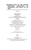 Implementation of the Pipeline Inspection, Protection, Enforcement, and Safety Act of 2006