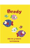 Brody Draw & Write Notebook: Personalized with Name for Boys who Love Fish and Fishing / With Picture Space and Dashed Mid-line(58 Journals for Kids)