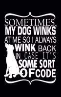 Sometimes My Dog Winks at Me: Journal Notebook Gift for Dog and Puppy Lovers