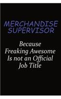 Merchandise Supervisor Because Freaking Awesome Is Not An Official Job Title: Career journal, notebook and writing journal for encouraging men, women and kids. A framework for building your career.