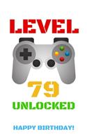 Level 79 Unlocked Happy Birthday!: Gamer Notebook / Journal / Diary / Achievement / Card / Appreciation Gift (6 x 9 - 110 Blank Lined Pages)