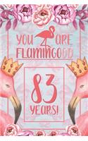 83rd Birthday Journal: Lined Journal / Notebook - Flamingo Themed Birthday Gift for Her - Fun And Practical Alternative to a Card - 83 Years Old Gift for Women - Funny You