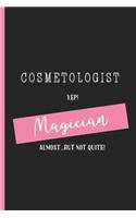 Cosmetologist Yep! Magician Almost...But Not Quite