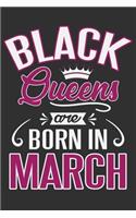 Black Queens Are Born In March: Black queen journal, gifts for black women, black queen notebook, gifts for birthday women 6x9 Journal Gift Notebook with 125 Lined Pages