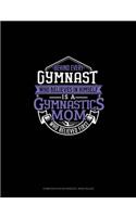 Behind Every Gymnast Who Believes In Himself Is A Gymnastics Mom Who Believed First: Composition Notebook: Wide Ruled(729 Composition Notebook: Wide Ruled)