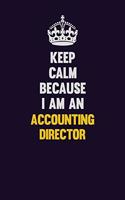 Keep Calm Because I Am An Accounting Director: Motivational and inspirational career blank lined gift notebook with matte finish