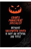 Grants Management Specialist Because Halloween Lover Is Not An Official Job Title: 6x9 120 Pages Halloween Special Pumpkin Jack O'Lantern Blank Lined Paper Notebook Journal