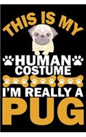 This Is My Human Costume I'm A Really A Pug