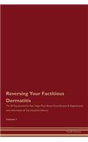Reversing Your Factitious Dermatitis: The 30 Day Journal for Raw Vegan Plant-Based Detoxification & Regeneration with Information & Tips (Updated Edition) Volume 1
