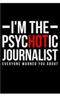 i'm The Psychotic Journalist Everyone Warned You About