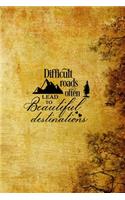 Difficult Roads Often Lead to Beautiful Destinations
