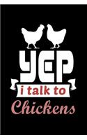 Yep I Talk To Chickens