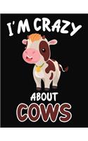 I'm Crazy About Cows: Journal / Notebook Gift For Boys and Girls, Blank Lined 109 Pages, Cows Lovers perfect Christmas & Birthday Or Any Occasion